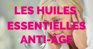 Les huiles essentielles anti-âge