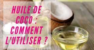 Comment utiliser l'huile de coco ?