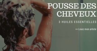 Les huiles essentielles pour la pousse des cheveux